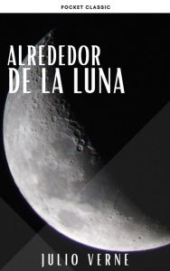 Title: Alrededor de la Luna, Author: Julio Verne