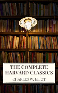 Title: The Complete Harvard Classics 2022 Edition - ALL 71 Volumes: The Five Foot Shelf & The Shelf of Fiction, Author: Charles W. Eliot