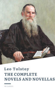 Title: Leo Tolstoy: The Complete Novels and Novellas, Author: Leo Tolstoy