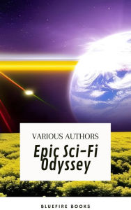 Title: Epic Sci-Fi Odyssey: A Premium Collection of Classic Science Fiction Novellas and Short Stories, Author: Andre Norton