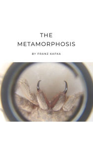 Title: The Metamorphosis: Kafka's Masterpiece of Transformation, Author: Franz Kafka