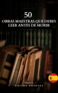 Title: 50 Clásicos que Debes Leer Antes de Morir: Un viaje literario por los tesoros de la literatura universal, Author: Dante Alighieri
