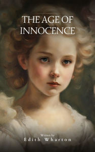 Title: The Age of Innocence: Pulitzer Prize for Fiction 1921, Author: Edith Wharton