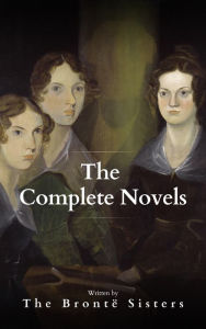 Title: The Brontë Sisters: The Complete Novels: A Literary Masterpiece, Author: Anne Brontë