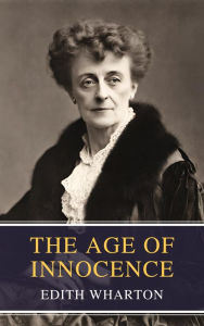Title: The Age of Innocence: A Season of Secrets: Unveiling Innocence and Experience in Edith Wharton's Masterpiece, Author: Edith Wharton