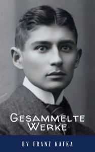 Title: Franz Kafka: Gesammelte Werke, Author: Franz Kafka