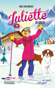 Title: Juliette en Suisse, Author: Rose-Line Brasset