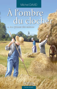 Title: À l'ombre du clocher T04: Au rythme des saisons, Author: Michel David