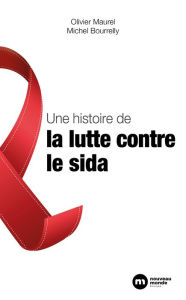 Title: Une histoire de la lutte contre le sida, Author: Michel Bourrelly