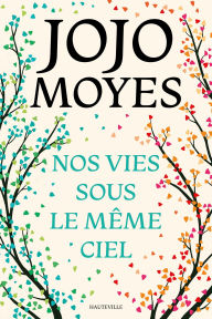Title: Nos vies sous le même ciel, Author: Jojo Moyes