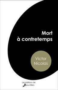 Title: Mort à contretemps, Author: Victor Nicolas