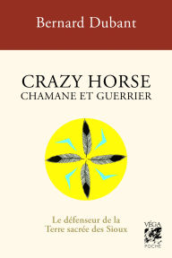 Title: Crazy Horse Chamane et guerrier, Author: Bernard Dubant