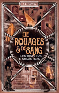 Title: De rouages et de sang - Tome 1 Les Disparus d'Arkantras, Author: A. D. Martel