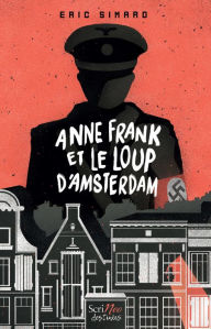 Title: Anne Frank et le loup d'Amsterdam, Author: Éric Simard