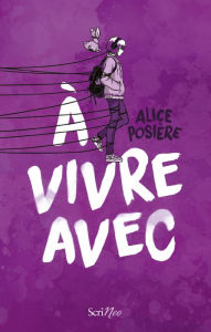 Title: À vivre avec, Author: Alice Posière