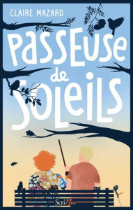 Title: Passeuse de soleils, Author: Claire Mazard
