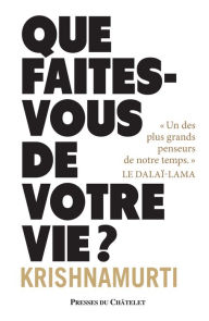 Title: Que faites-vous de votre vie ?, Author: Jiddu Krishnamurti