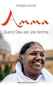 Title: Amma. Quand Dieu est une femme, Author: François Gautier