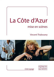 Title: La Côte d'Azur mise en scènes, Author: Vincent Thabourey