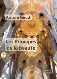 Title: Les Principes de la beauté, Author: Antoni Gaudí