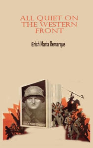 Title: All Quiet On The Western Front by Erich Maria Remarque, Author: Erich Maria Remarque