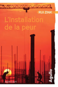 Title: L'Installation de la peur, Author: Rui Zink