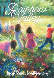 Title: Rainbow Valley: the seventh book in the chronology of the Anne of Green Gables series by Lucy Maud Montgomery. In this book Anne Shirley is married with six children, but the book focuses on her new neighbor, the new Presbyterian minister John Meredith..., Author: Lucy Maud Montgomery