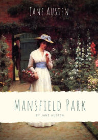 Title: Mansfield Park: Taken from the poverty of her parents' home in Portsmouth, Fanny Price is brought up with her rich cousins at Mansfield Park, acutely aware of her humble rank and with her cousin Edmund as her sole ally..., Author: Jane Austen