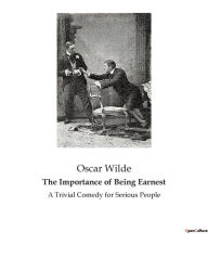 Title: The Importance of Being Earnest: A Trivial Comedy for Serious People, Author: Oscar Wilde