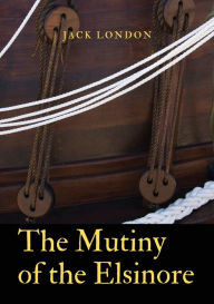 Title: The Mutiny of the Elsinore: a novel by Jack London. After death of the captain, the crew of a ship split between the two senior surviving mates. During the conflict, the narrator develops as a strong character, rather as in The Sea-Wolf., Author: Jack London