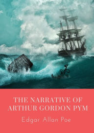 Title: The Narrative of Arthur Gordon Pym: The Narrative of Arthur Gordon Pym of Nantucket is the only complete novel written by Edgar Allan Poe. The work relates the tale of the young Arthur Gordon Pym, who stows away aboard a whaling ship called the Grampus., Author: Edgar Allan Poe