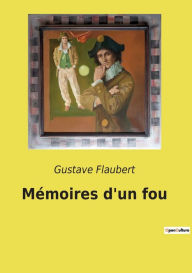 Title: Mémoires d'un fou, Author: Gustave Flaubert