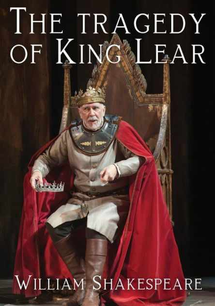 The Tragedy Of King Lear A Tragedy By William Shakespeare By William