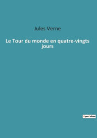 Title: Le Tour du monde en quatre-vingts jours, Author: Jules Verne