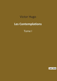 Title: Les Contemplations: Tome I, Author: Victor Hugo