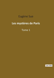 Title: Les mystères de Paris: Tome 1, Author: Eugène Sue
