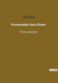 Title: Promenades dans Rome: Tome premier, Author: Stendhal