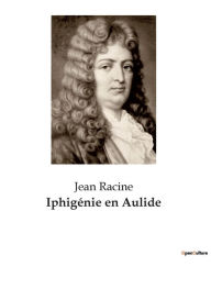 Title: Iphigénie en Aulide, Author: Jean Racine