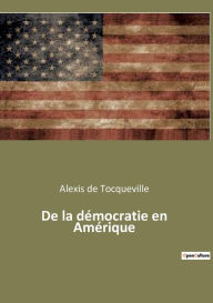 Title: De la démocratie en Amérique, Author: Alexis de Tocqueville