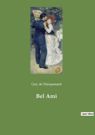 Title: Bel Ami, Author: Guy de Maupassant