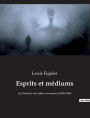 Esprits et médiums: Ou l'histoire des tables tournantes (1840-1860)