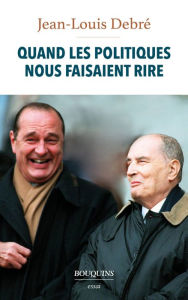 Title: Quand les politiques nous faisaient rire, Author: Jean-Louis Debré