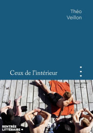 Title: Ceux de l'intérieur, Author: Théo Veillon