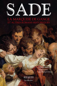 Title: La Marquise de Gange et autres romans historiques, Author: De Sade