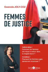 Title: Femmes de justice: Portraits et réflexions, Author: Gwenolla Joly-Coz