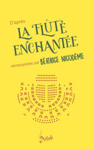 Title: D'après la Flûte enchantée, Author: Béatrice Nicodème