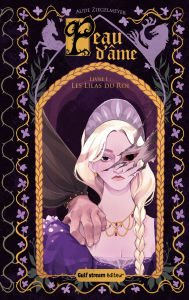 Title: Peau d'Âme - Tome 1 Les Lilas du Roi, Author: Aude Ziegelmeyer