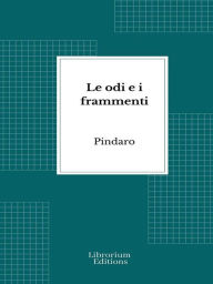 Title: Le odi e i frammenti, Author: Ettore Romagnoli