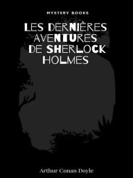 Title: Les dernières Aventures de Sherlock Holmes, Author: Arthur Conan Doyle