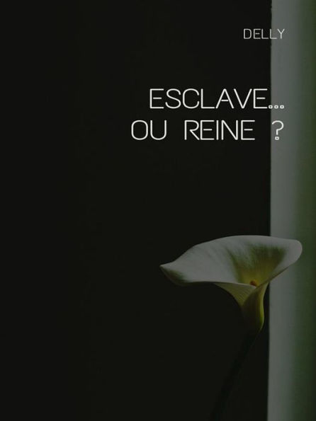 Esclave... ou reine ?